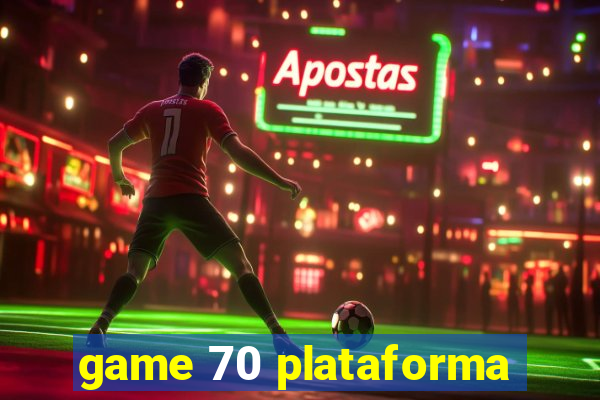 game 70 plataforma